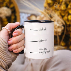 "Shhhh Almost Now You May Speak" Funny Sassy Mug - Humorous Ceramic Coffee Mug for Sarcasm Lovers & Office Humor Fans in USA and Europe