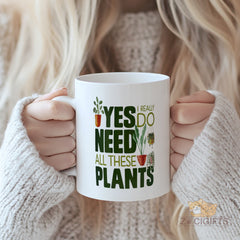 Yes I Really Do Need All These Plants Funny Houseplant Lover Mug for Coffee Tea Cozy mornings in your Plant Lady Apartment Decor with Succulents Cacti Vintage Greenery Motif - Gift for Botany Enthusiast