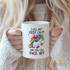 I Will Not Keep Calm And You Can F?**?k Off Unicorn Mug - Funny Novelty Cup for Adults, Coffee Lovers, Hilarious gift for friends, family, or colleagues.