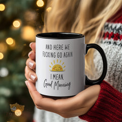 Unique Good Morning Mug with Sassy Quote | Funny 'And Here We Fucking Go Again' Coffee Cup for Office or Home