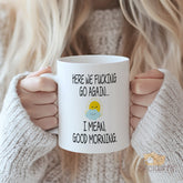 Funny Morning Mug - Here We Fucking Go Again I Mean Good Morning - Sarcastic and Humorous Coffee Cup for Coffee Lovers, Ideal Gift for Friends and Family