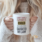 Funny Daughter - in - Law Mug, "I Don't Have a Favorite Child but if I Did it Would be My Daughter - in - Law" Coffee Mug, Ideal Gift for Daughter - in - Law, Mothers - in - Law, Wedding, Birthday, Mother's Day