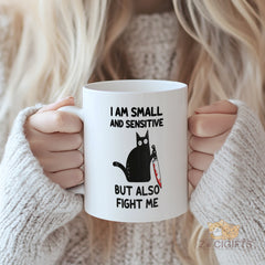 I Am Small and Sensitive But Also Fight Me Novelty Cat Mug - Funny Sarcastic Humor Coffee Cup for Cat Lovers, Home Office Desk Decor