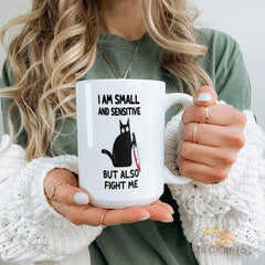 I Am Small and Sensitive But Also Fight Me Novelty Cat Mug - Funny Sarcastic Humor Coffee Cup for Cat Lovers, Home Office Desk Decor
