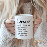 "I Choose You" Love Quote Mug ¨C Reusable Ceramic Coffee Cup with Heartfelt Message for Couples, Her, Him, Best Friend Birthday Gifts or Romantic Home Office Decor