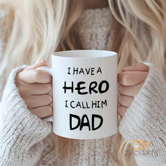 "I Have a Hero I Call Him Dad" Inspirational Quote Mug for Father - Perfect Gift for Dads in North America and Europe, High-Quality Ceramic Mug for Coffee and Tea