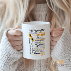 To My Daughter I Love You Mug - Inspirational Words Mom to Daughter Gift, Sunflower Design, Perfect for Birthday, Christmas or Special Occasion