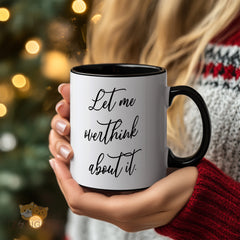 "Let Me Overthink About It" Funny Quote Mug - Ideal Gift for Overthinkers, 11oz Ceramic Mug with Premium Quality and Unique Design