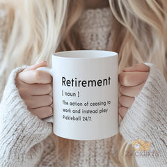 Funny Retirement Mug - Definition Style! "The Action of Ceasing to Work and Instead Play Pickleball 24/7" Novelty Gift for Retirees, Puns Lovers, or Anyone Ready for a Playful Retirement Celebration