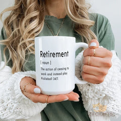 Funny Retirement Mug - Definition Style! "The Action of Ceasing to Work and Instead Play Pickleball 24/7" Novelty Gift for Retirees, Puns Lovers, or Anyone Ready for a Playful Retirement Celebration